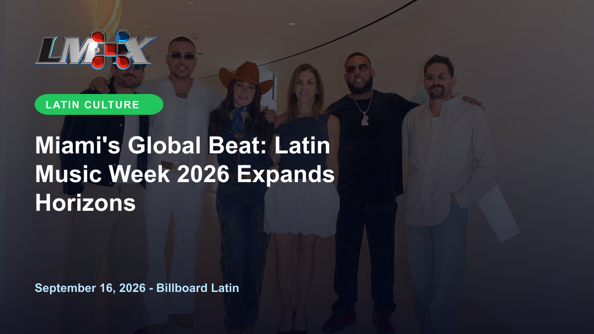 Miami's Global Beat: Latin Music Week 2026 Expands Horizons