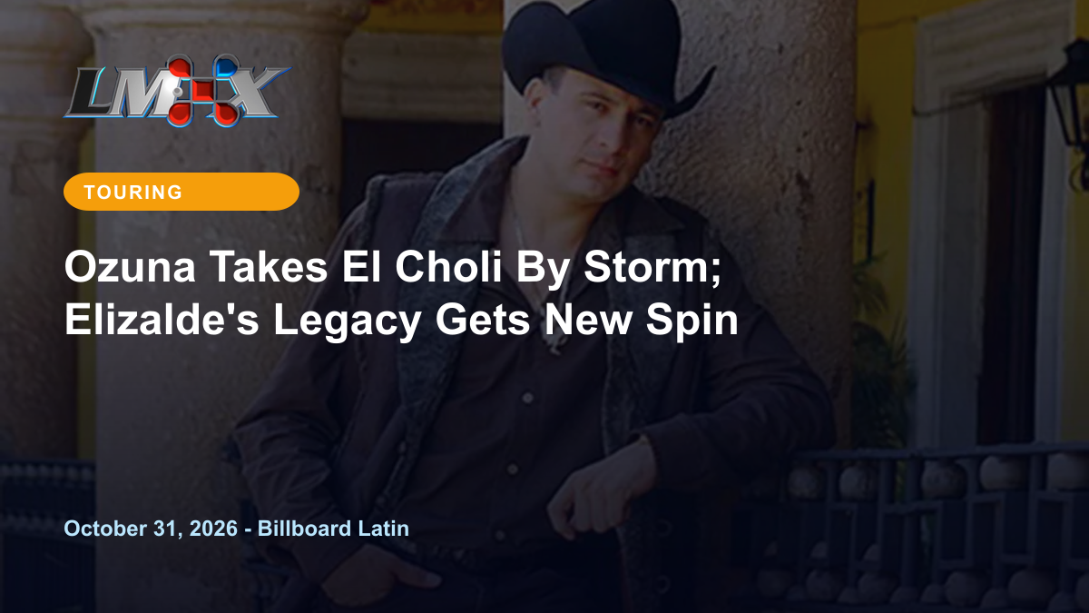 Ozuna Takes El Choli By Storm; Elizalde's Legacy Gets New Spin