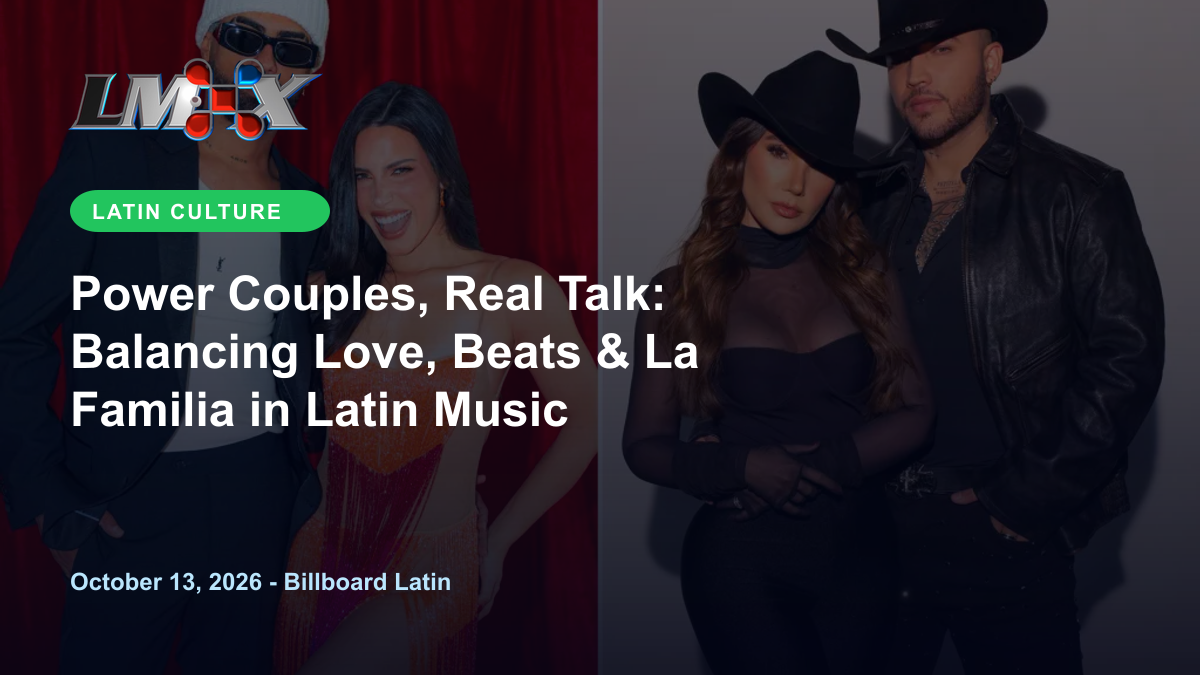 Power Couples, Real Talk: Balancing Love, Beats & La Familia in Latin Music