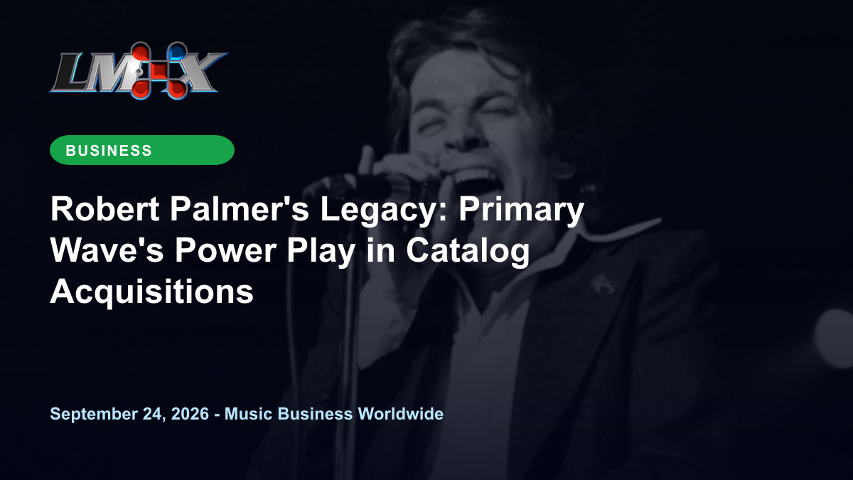Robert Palmer's Legacy: Primary Wave's Power Play in Catalog Acquisitions
