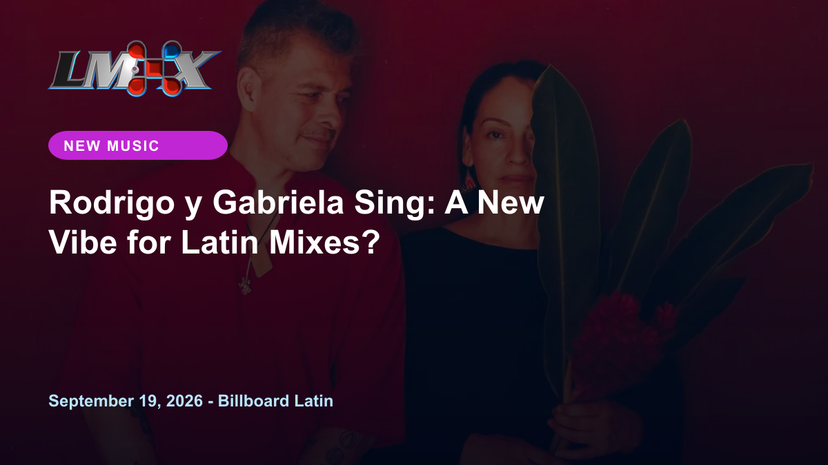 Rodrigo y Gabriela Sing: A New Vibe for Latin Mixes?