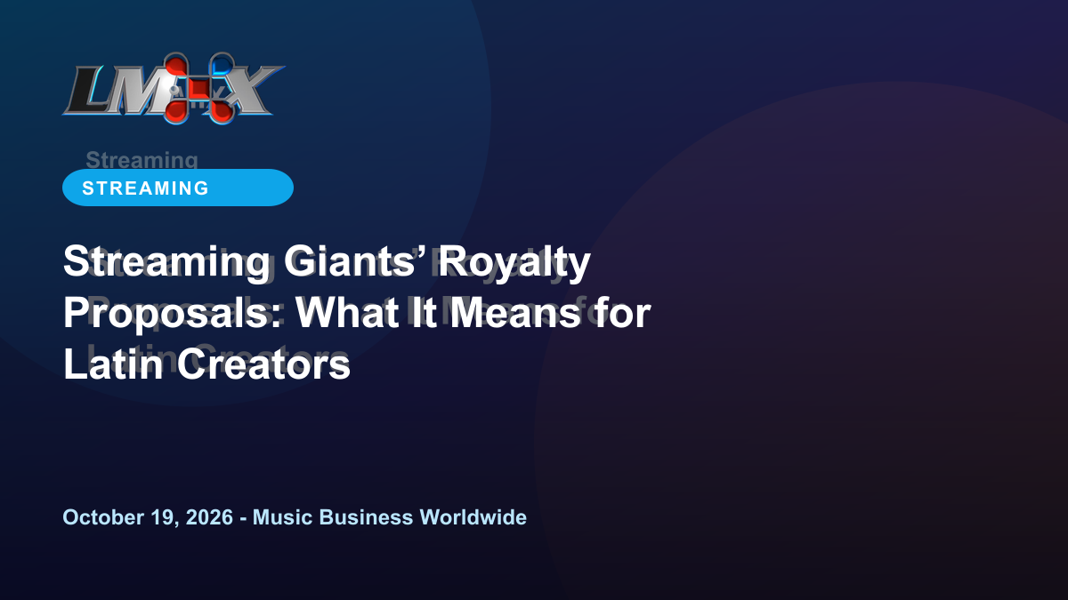 Streaming Giants’ Royalty Proposals: What It Means for Latin Creators